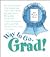 Now You're a Graduate