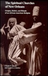The Spiritual Churches of New Orleans: Origins, Beliefs, and Rituals of an African-American Religion (Hardcover)