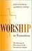 Worship in Transition: The Twentieth Century Liturgical Movement