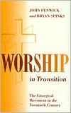Worship in Transition: The Twentieth Century Liturgical Movement (Paperback)