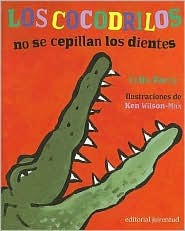 Los Cocodrilos No Se Cepillan Los Dientes / Cocodriles Don't Brush Their Teeth (Hardcover)