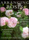 Arranging Roses: How to Create Glorious Fresh and Dried Displays (Hardcover)