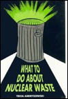 What To Do About Nuclear Waste (Library Binding)