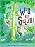 Will and Squill