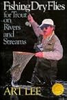 Fishing Dry Flies for Trout on Rivers and Streams Fishing Dry Flies for Trout on Rivers and Streams