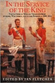 In the Service of the King: The Letters of William Thornton Keep at Home, Walcheren, and in the Peninsula, 1808-1814 (Hardcover)