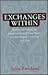 Exchanges Within: Questions from Everday Life Selected from Gurdjieff Group Meetings With John Pentland in California 1955-1984