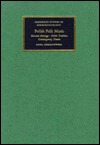 Polish Folk Music: Slavonic Heritage - Polish Tradition - Contemporary Trends (Cambridge Studies in Ethnomusicology)
