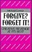 Forgive Forget It