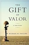 The Gift of Valor by Michael M. Phillips