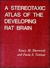 A Stereotaxic Atlas of the Developing Rat Brain A Stereotaxic Atlas of the Developing Rat Brain