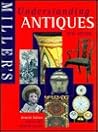 Miller's Understanding Antiques - New Edition