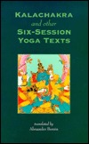 Kalachakra and Other Six-Session Yoga Texts