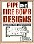 Pipe and Fire Bomb Designs:...