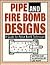 Pipe and Fire Bomb Designs by Lee Scott