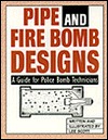 Pipe and Fire Bomb Designs: A Guide for Police Bomb Technicians (Paperback)