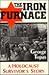 The Iron Furnace: A Holocaust Survivor's Story