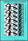 American Television: New Directions in History and Theory (Studies in Film and Video)