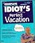 The Complete Idiot's Guide to the Perfect Vacation
