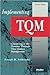 Implementing TQM: Competing in the Nineties Through Total Quality Management