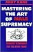 Mastering The Art Of Male Supremacy by Andy Kane