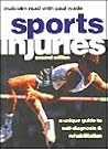 Sport Injuries: A Unique Guide to Self-Diagnosis and Rehabilitation Sport Injuries: A Unique Guide to Self-Diagnosis and Rehabilitation