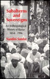 Subalterns and Sovereigns: An Anthropological History of Bastar, 1854-1996 (Hardcover)