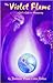 Violet Flame: God's Gift to Humanity