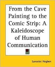 From the Cave Painting to the Comic Strip: A Kaleidoscope of Human Communication (Paperback)