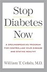 Stop Diabetes Now: A Groundbreaking Program for Controlling Your Disease and Staying Healthy