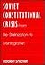 Soviet Constitutional Crisis: From De-Stalinization to Disintegration (CONTEMPORARY SOVIET/POST-SOVIET POLITICS)