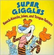 Super Giggles: Knock-knocks, Jokes, And Tongue-twisters (Paperback)
