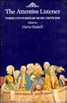 The Attentive Listener - Three Centuries of Music Criticism