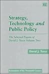 Strategy, Technology and Public Policy: The Selected Papers of David J. Teece Volume Two (Economists of the Twentieth Century series) Strategy, Technology and Public Policy: The Selected Papers of David J. Teece Volume Two (Economists of the Twentieth Century series)