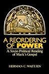 A Reordering of Power: A Sociopolitical Reading of Mark's Gospel