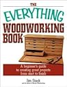 The Everything Woodworking Book by Jim Stack