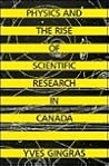 Physics and the Rise of Scientific Research in Canada