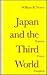 Japan and the Third World: Patterns, Power, Prospects