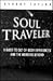 Soul Traveler: A Guide to Out-of-Body Experiences and the Wonders Beyond