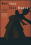 Hot Jazz and Jazz Dance: Roger Pryor Dodge: Collected Writings, 1929-1964 (Hardcover)