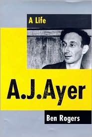 A. J. Ayer by Ben Rogers