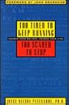 Too Tired to Keep Running, Too Scared to Stop: Change Your Beliefs, Change Your Life