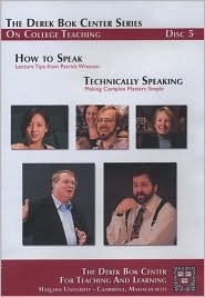 How to Speak: Lecture Tips from Patrick Winston and Technically Speaking: Making Complex Matters Simple, the Derek BOK Center Series on College Teaching (Other Format)