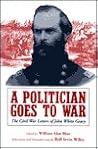 A Politician Goes to War: The Civil War Letters of John White Geary