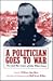 A Politician Goes to War: The Civil War Letters of John White Geary