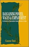 Bargaining Power, Wages and Employment: An Analysis of Agricultural Labor Markets in India