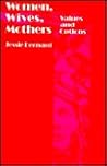 Woman, Wives, Mothers: Values and Options