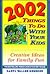 2002 Things to Do With Your Kids: Creative Ideas for Family Fun