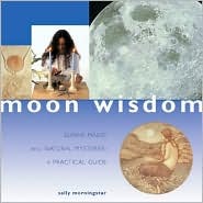 Moon Wisdom Lunar Magic and Natural Mystries: A Practical Guide (Paperback)