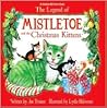 The Legend of Mistletoe and the Christmas Kittens by Joe Troiano